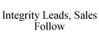 INTEGRITY LEADS, SALES FOLLOW