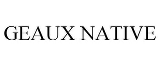 GEAUX NATIVE
