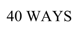 40 WAYS