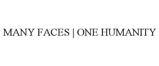 MANY FACES | ONE HUMANITY