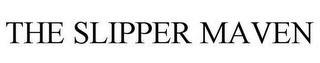 THE SLIPPER MAVEN