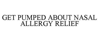 GET PUMPED ABOUT NASAL ALLERGY RELIEF