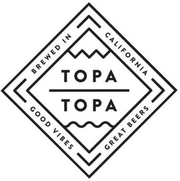 TOPA TOPA BREWED IN CALIFORNIA GOOD VIBES GREAT BEERS
