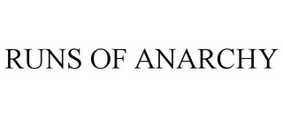 RUNS OF ANARCHY