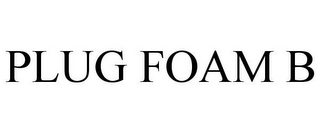 PLUG FOAM B