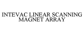 INTEVAC LINEAR SCANNING MAGNET ARRAY