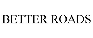 BETTER ROADS