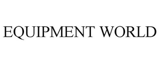 EQUIPMENT WORLD