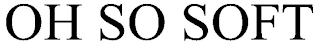 OH SO SOFT