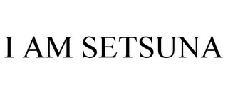 I AM SETSUNA