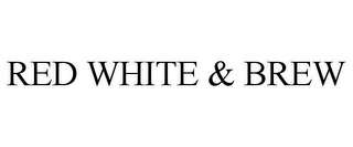 RED WHITE & BREW