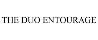THE DUO ENTOURAGE