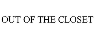 OUT OF THE CLOSET