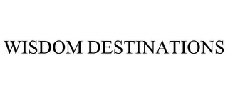 WISDOM DESTINATIONS