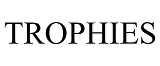 TROPHIES