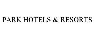 PARK HOTELS & RESORTS