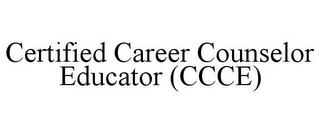 CERTIFIED CAREER COUNSELOR EDUCATOR (CCCE)