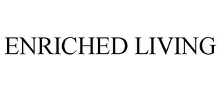 ENRICHED LIVING