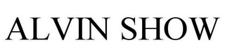ALVIN SHOW