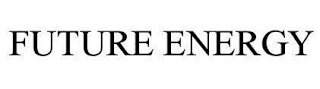 FUTURE ENERGY