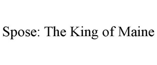 SPOSE: THE KING OF MAINE