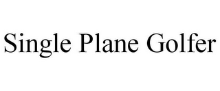 SINGLE PLANE GOLFER