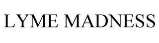 LYME MADNESS
