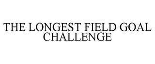 THE LONGEST FIELD GOAL CHALLENGE