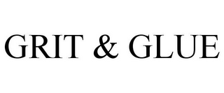 GRIT & GLUE