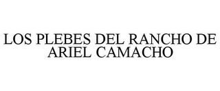 LOS PLEBES DEL RANCHO DE ARIEL CAMACHO