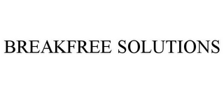 BREAKFREE SOLUTIONS