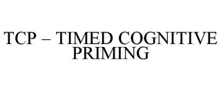 TCP - TIMED COGNITIVE PRIMING