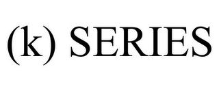 (K) SERIES