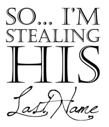 SO I'M STEALING HIS LAST NAME