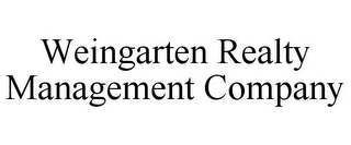 WEINGARTEN REALTY MANAGEMENT COMPANY