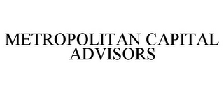 METROPOLITAN CAPITAL ADVISORS