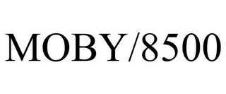 MOBY/8500