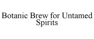 BOTANIC BREW FOR UNTAMED SPIRITS