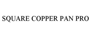 SQUARE COPPER PAN PRO