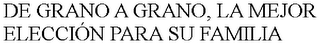 DE GRANO A GRANO, LA MEJOR ELECCIÓN PARA SU FAMILIA