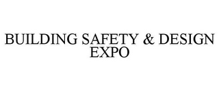 BUILDING SAFETY & DESIGN EXPO