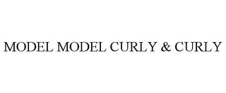 MODEL MODEL CURLY & CURLY