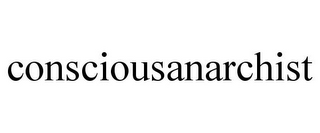 CONSCIOUSANARCHIST