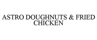 ASTRO DOUGHNUTS & FRIED CHICKEN