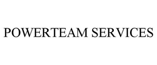 POWERTEAM SERVICES