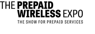 THE PREPAID WIRELESS EXPO THE SHOW FOR PREPAID SERVICES
