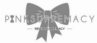 PINK SUPREMACY REIGN SUPREMACY