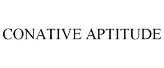 CONATIVE APTITUDE