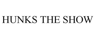HUNKS THE SHOW