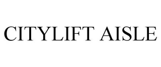 CITYLIFT AISLE